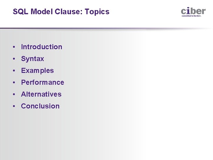 SQL Model Clause: Topics • Introduction • Syntax • Examples • Performance • Alternatives