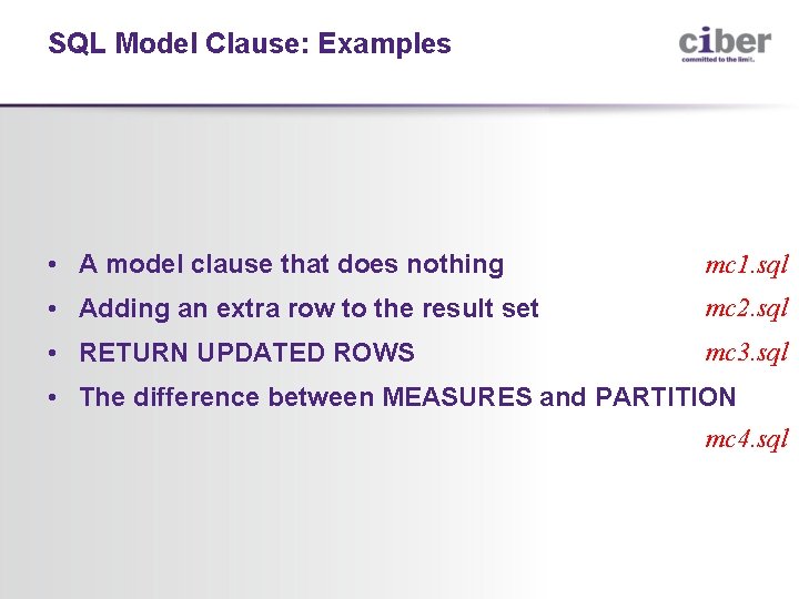 SQL Model Clause: Examples • A model clause that does nothing mc 1. sql