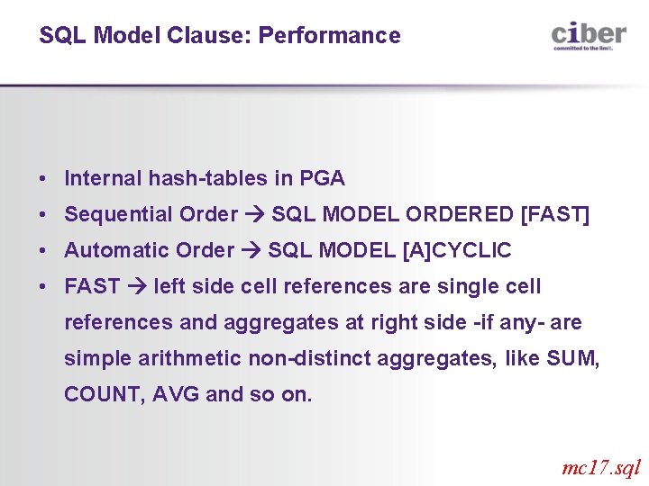 SQL Model Clause: Performance • Internal hash-tables in PGA • Sequential Order SQL MODEL