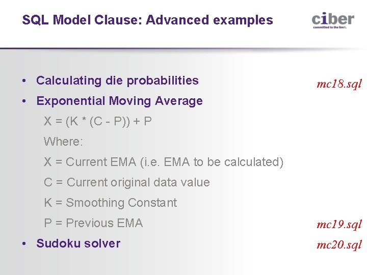 SQL Model Clause: Advanced examples • Calculating die probabilities mc 18. sql • Exponential