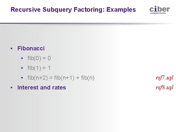 Recursive Subquery Factoring: Examples • Fibonacci • fib(0) = 0 • fib(1) = 1