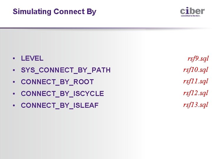 Simulating Connect By • LEVEL rsf 9. sql • SYS_CONNECT_BY_PATH rsf 10. sql •