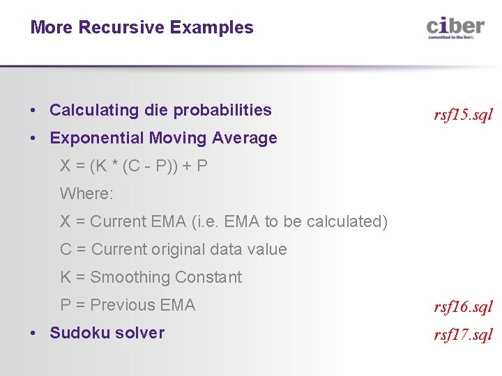 More Recursive Examples • Calculating die probabilities rsf 15. sql • Exponential Moving Average