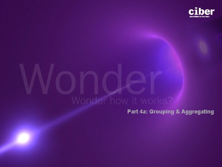 Part 4 a: Grouping & Aggregating 
