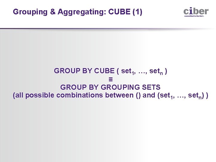 Grouping & Aggregating: CUBE (1) GROUP BY CUBE ( set 1, …, setn )