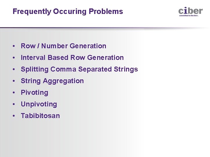 Frequently Occuring Problems • Row / Number Generation • Interval Based Row Generation •