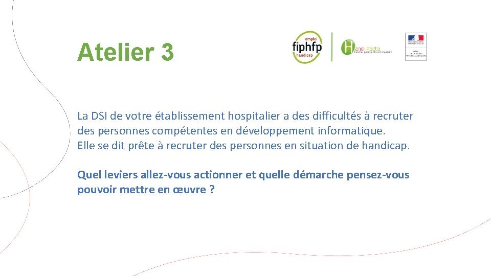 Atelier 3 La DSI de votre établissement hospitalier a des difficultés à recruter des