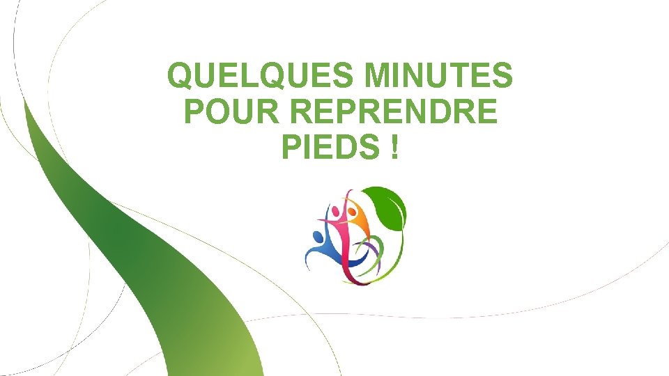 QUELQUES MINUTES POUR REPRENDRE PIEDS ! 