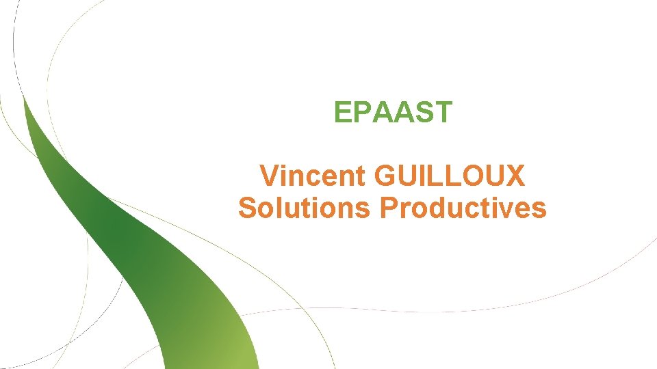 EPAAST Vincent GUILLOUX Solutions Productives 