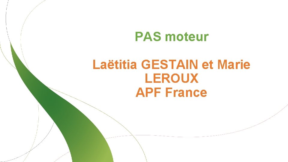 PAS moteur Laëtitia GESTAIN et Marie LEROUX APF France 