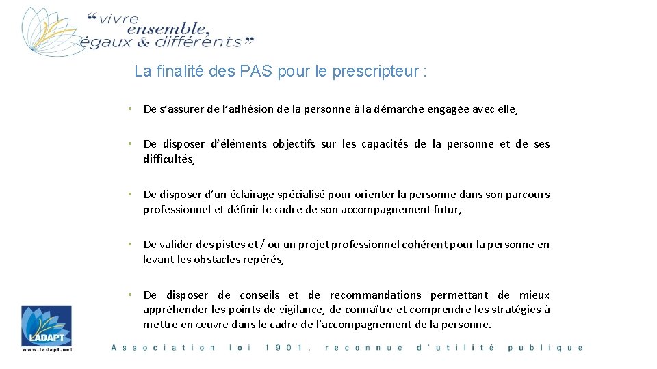 La finalité des PAS pour le prescripteur : • De s’assurer de l’adhésion de