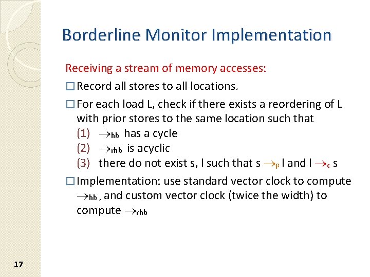 Borderline Monitor Implementation Receiving a stream of memory accesses: � Record all stores to Borderline Monitor Implementation Receiving a stream of memory accesses: � Record all stores to