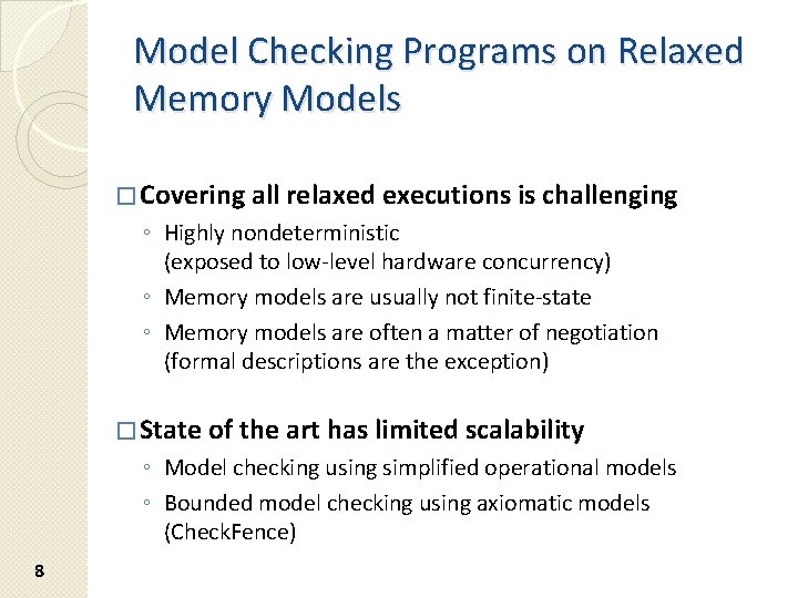 Model Checking Programs on Relaxed Memory Models � Covering all relaxed executions is challenging Model Checking Programs on Relaxed Memory Models � Covering all relaxed executions is challenging