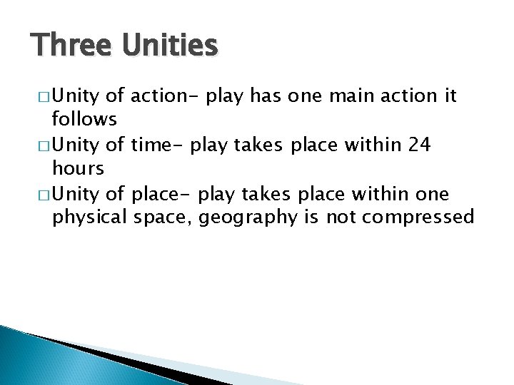 Three Unities � Unity of action- play has one main action it follows �