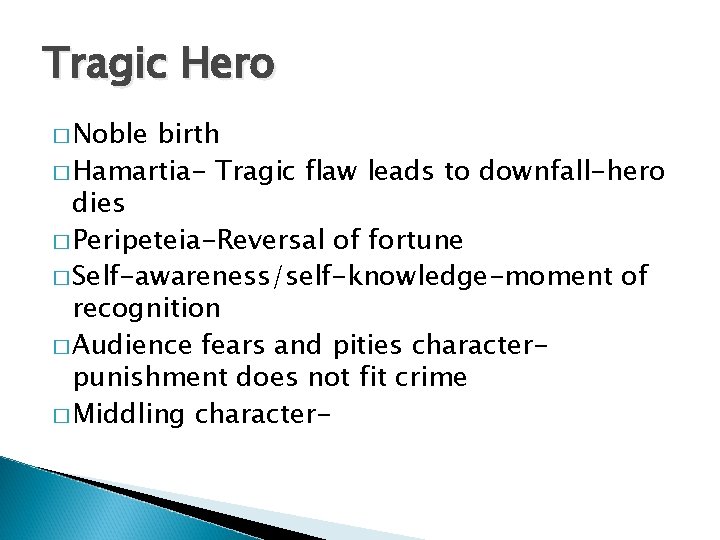Tragic Hero � Noble birth � Hamartia- Tragic flaw leads to downfall-hero dies �