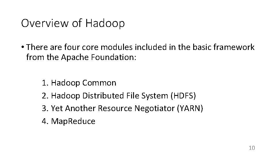 Overview of Hadoop • There are four core modules included in the basic framework