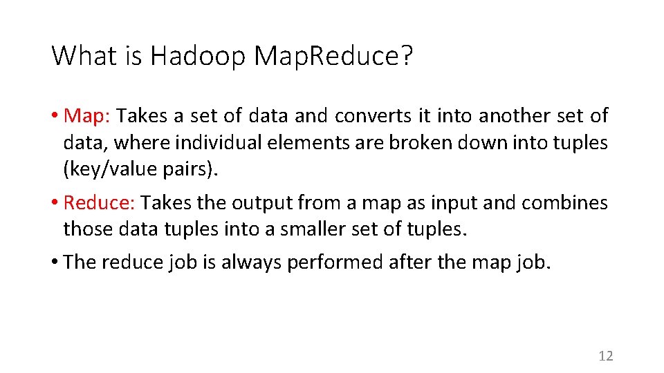 What is Hadoop Map. Reduce? • Map: Takes a set of data and converts