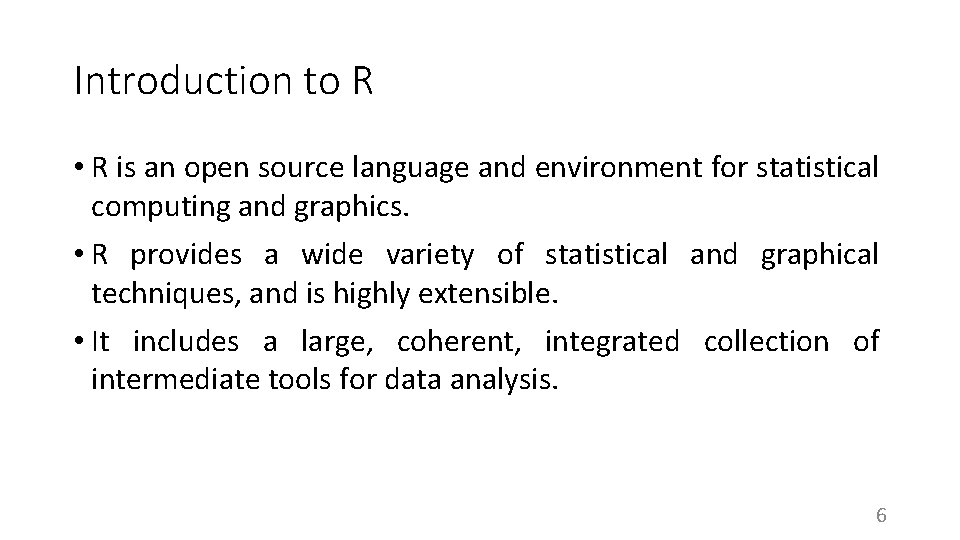 Introduction to R • R is an open source language and environment for statistical