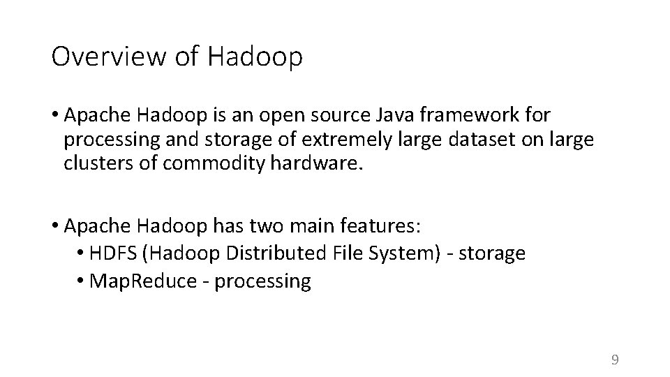 Overview of Hadoop • Apache Hadoop is an open source Java framework for processing