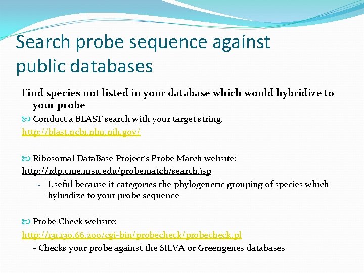 Search probe sequence against public databases Find species not listed in your database which