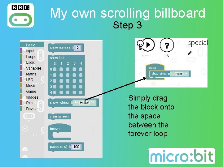 My own scrolling billboard Step 3 Simply drag the block onto the space between