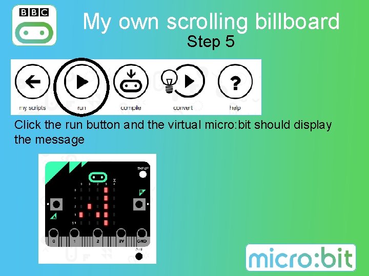 My own scrolling billboard Step 5 Click the run button and the virtual micro: