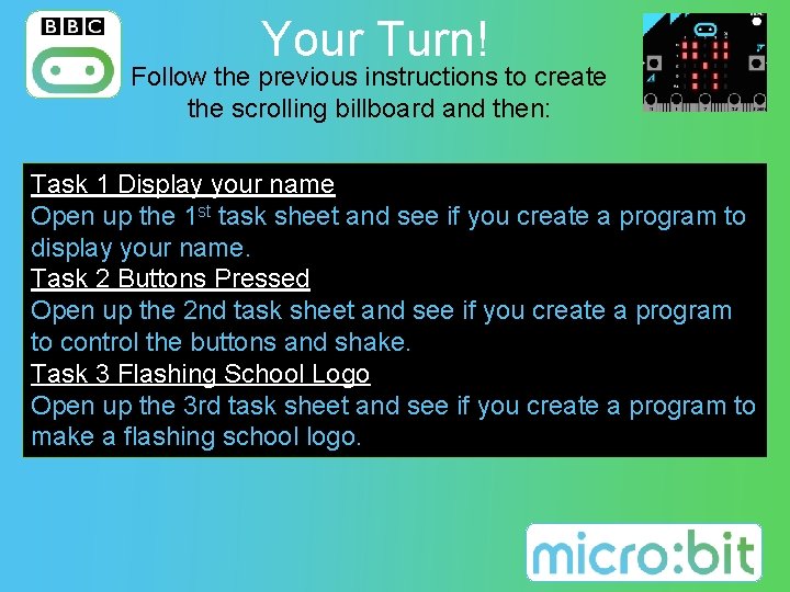 Your Turn! Follow the previous instructions to create the scrolling billboard and then: Task