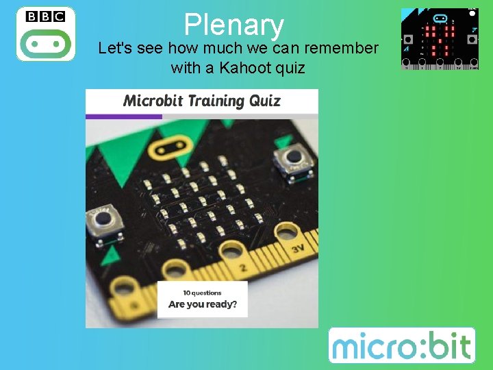 Plenary Let's see how much we can remember with a Kahoot quiz 