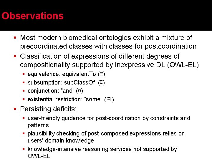 Observations § Most modern biomedical ontologies exhibit a mixture of precoordinated classes with classes