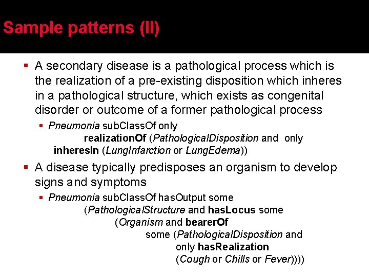 Sample patterns (II) § A secondary disease is a pathological process which is the