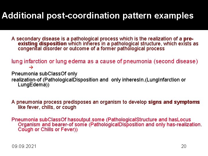 Additional post-coordination pattern examples A secondary disease is a pathological process which is the