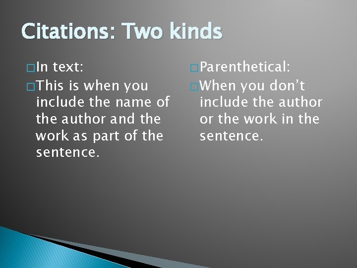 Citations: Two kinds � In text: � This is when you include the name
