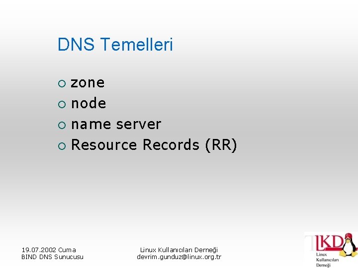 DNS Temelleri zone ¡ node ¡ name server ¡ Resource Records (RR) ¡ 19.