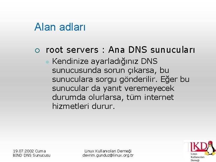 Alan adları ¡ root servers : Ana DNS sunucuları l 19. 07. 2002 Cuma