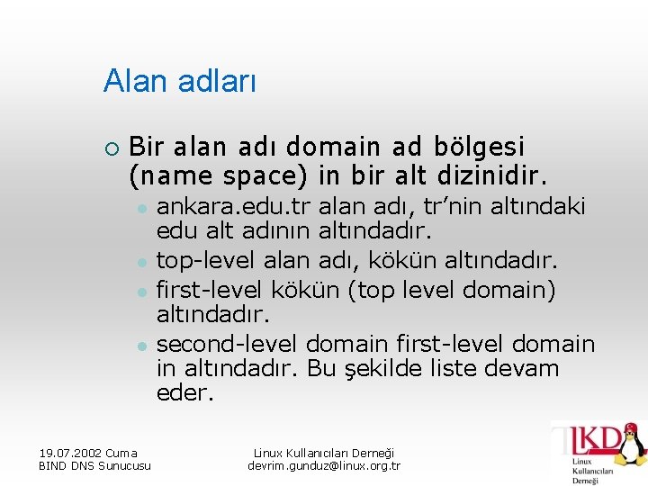 Alan adları ¡ Bir alan adı domain ad bölgesi (name space) in bir alt