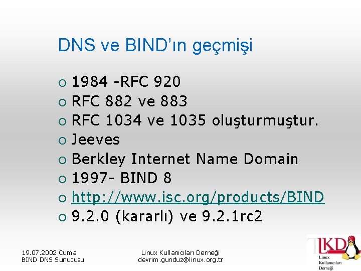 DNS ve BIND’ın geçmişi 1984 -RFC 920 ¡ RFC 882 ve 883 ¡ RFC