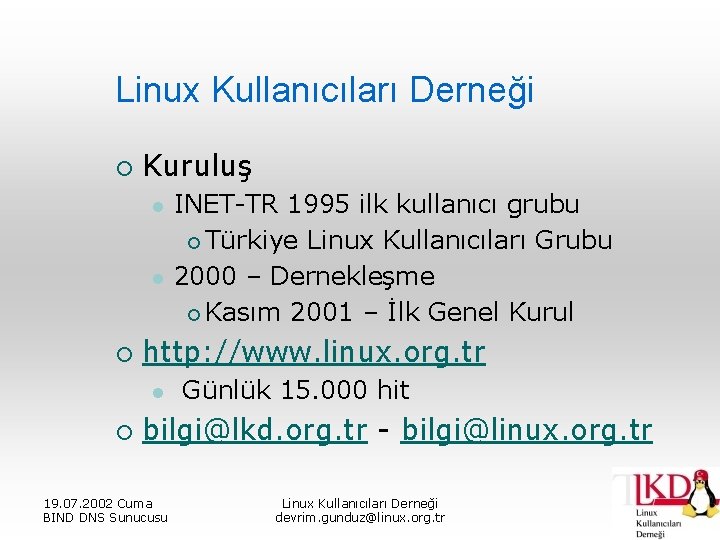 Linux Kullanıcıları Derneği ¡ Kuruluş l l ¡ http: //www. linux. org. tr l