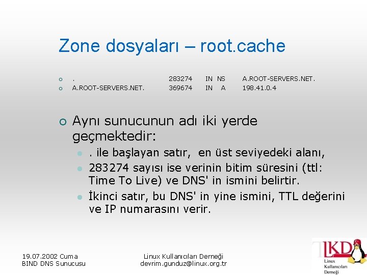 Zone dosyaları – root. cache ¡ ¡ ¡ . A. ROOT-SERVERS. NET. 283274 369674