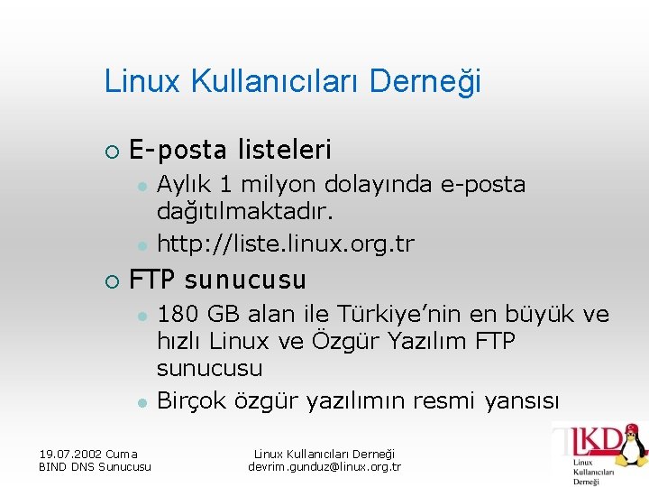 Linux Kullanıcıları Derneği ¡ E-posta listeleri l l ¡ Aylık 1 milyon dolayında e-posta