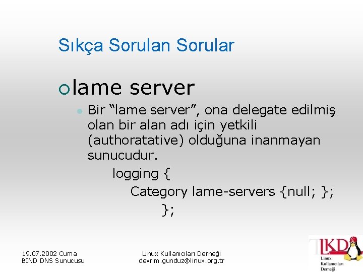 Sıkça Sorulan Sorular ¡ lame l 19. 07. 2002 Cuma BIND DNS Sunucusu server