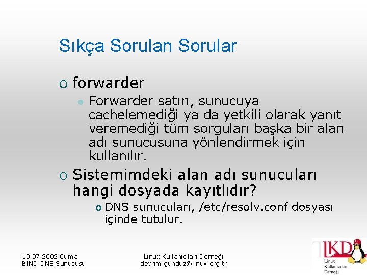 Sıkça Sorulan Sorular ¡ forwarder l ¡ Forwarder satırı, sunucuya cachelemediği ya da yetkili