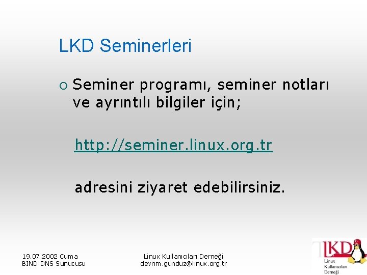 LKD Seminerleri ¡ Seminer programı, seminer notları ve ayrıntılı bilgiler için; http: //seminer. linux.