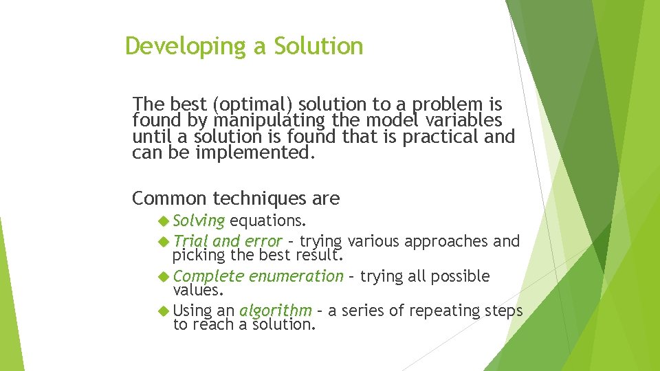 Developing a Solution The best (optimal) solution to a problem is found by manipulating