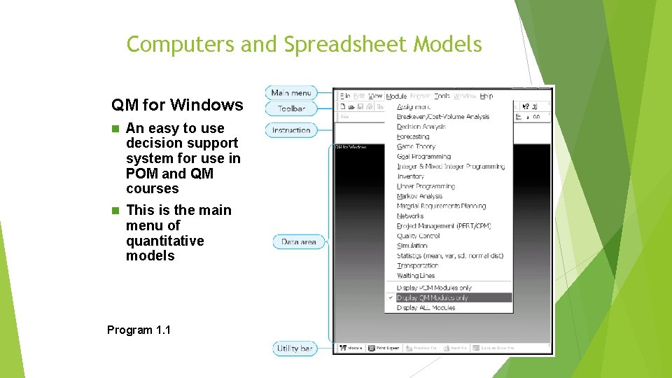 Computers and Spreadsheet Models QM for Windows n An easy to use decision support