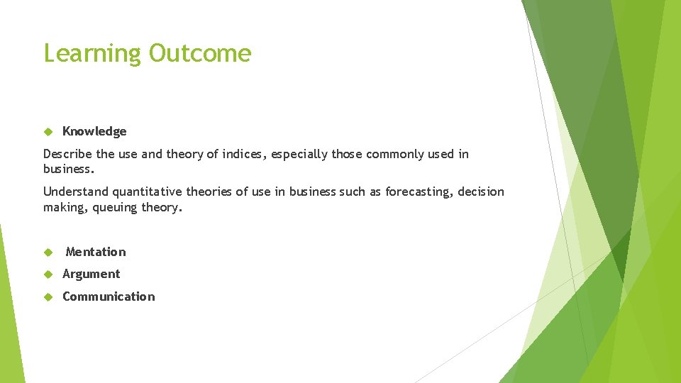 Learning Outcome Knowledge Describe the use and theory of indices, especially those commonly used