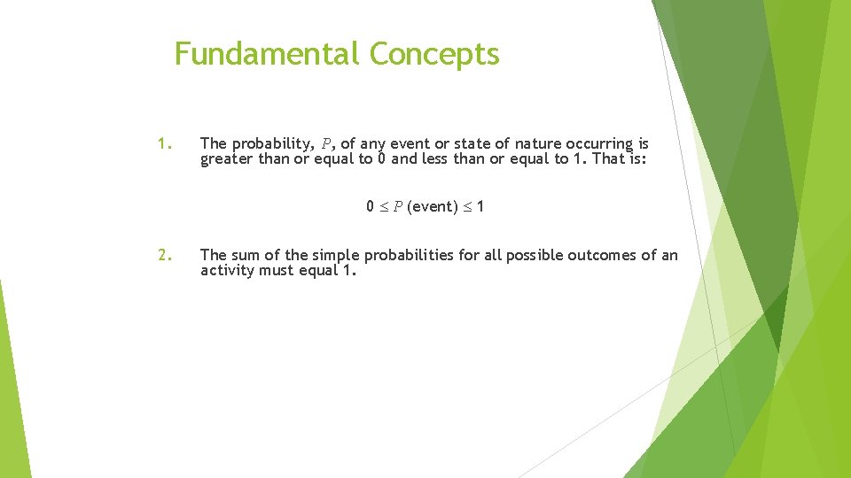 Fundamental Concepts 1. The probability, P, of any event or state of nature occurring