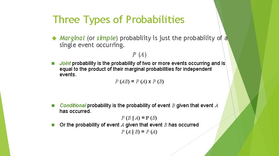 Three Types of Probabilities Marginal (or simple) simple probability is just the probability of