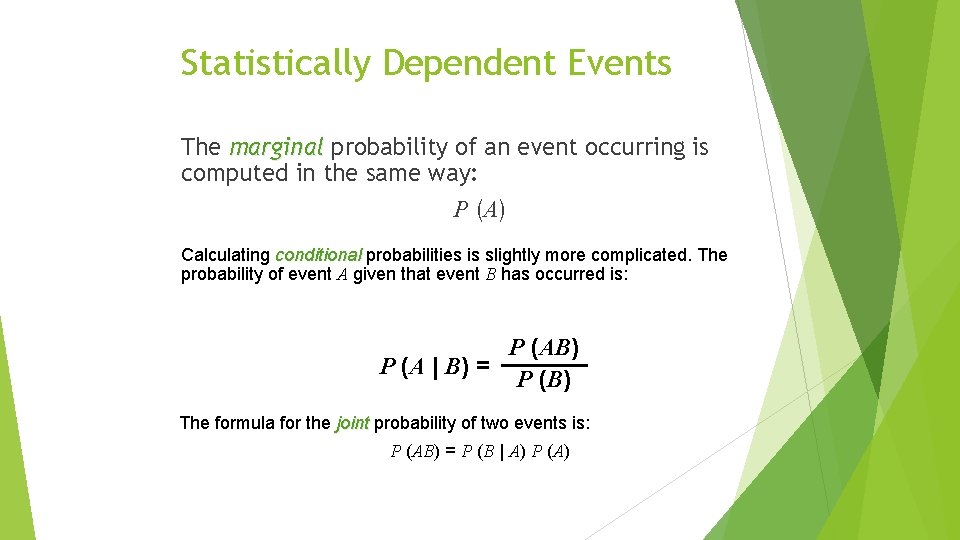Statistically Dependent Events The marginal probability of an event occurring is computed in the