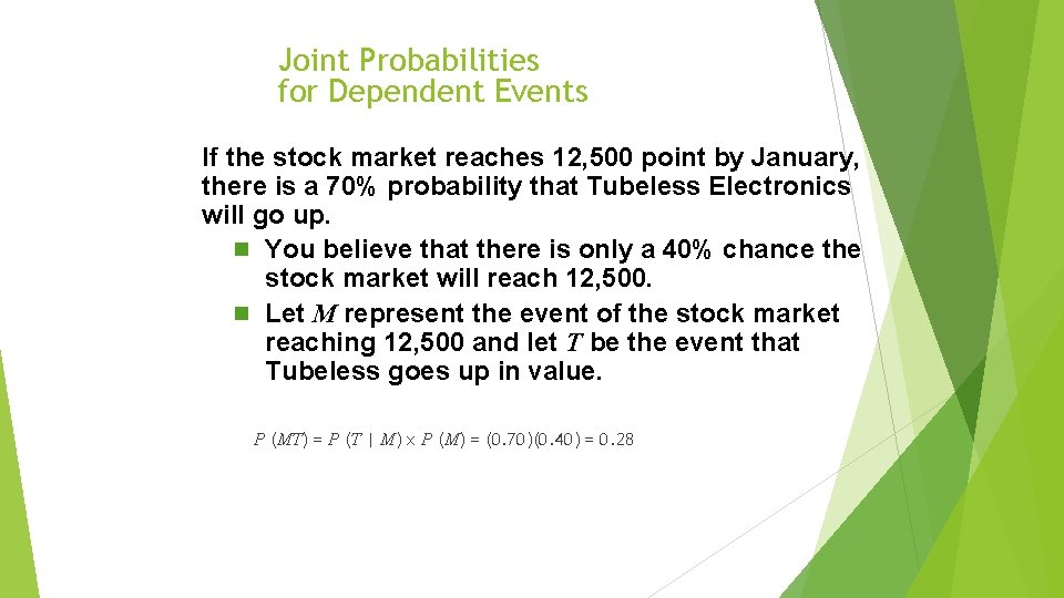 Joint Probabilities for Dependent Events If the stock market reaches 12, 500 point by
