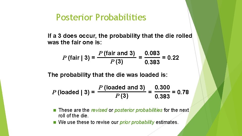 Posterior Probabilities If a 3 does occur, the probability that the die rolled was